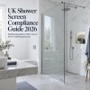 UK Shower Screen Compliance Guide 2026: The Complete Legal & Safety Handbook